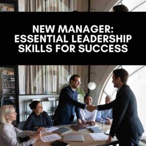 Course New Manager: Essential Leadership Skills for Success